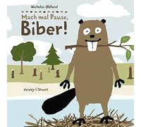 Nicholas Oldland Mach mal Pause, Biber (Drei Freunde) (Copertina rigida)