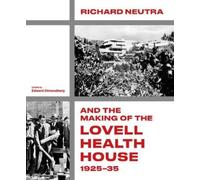 Nicholas Olsber Richard Neutra and the Making of the Lovell H (Copertina rigida)