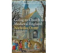 Nicholas Orme Going to Church in Medieval England (Tascabile)