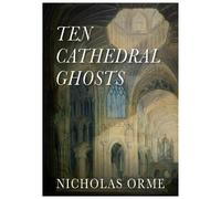 Nicholas Orme Ten Cathedral Ghosts (Tascabile)