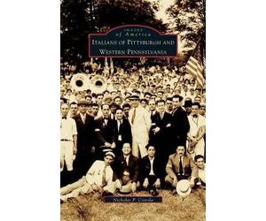 Nicholas P Ciot Italians of Pittsburgh and Western Pennsylva (Copertina rigida)