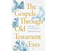 Nicholas P. Lunn The Gospels Through Old Testament Eyes (Tascabile)