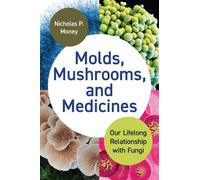 Nicholas P. Money Molds, Mushrooms, and Medicines (Copertina rigida)