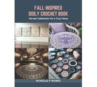 Nicholas P Morris Fall-Inspired Doily Crochet Book (Tascabile)