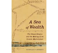 Nicholas P. Roberts A Sea of Wealth (Tascabile) California World History Library