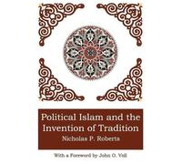 Nicholas P Roberts Political Islam and the Invention of Tradition (Tascabile)