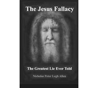 Nicholas Peter Legh Allen The Jesus Fallacy (Tascabile)