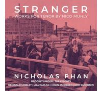 Nicholas Phan, Brooklyn Rider - Stranger: Works for Tenor By Nico Muhly