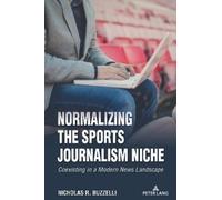 Nicholas R. Buzzelli Normalizing the Sports Journalism Niche (Copertina rigida)