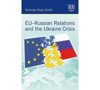 Nicholas R. Smith EU-Russian Relations and the Ukraine Crisis (Copertina rigida)