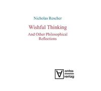 Nicholas Resche Wishful Thinking And Other Philosophical Refl (Copertina rigida)