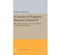 Nicholas Rescher A System of Pragmatic Idealism, Volume II (Copertina rigida)
