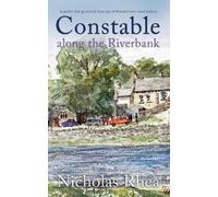 Nicholas Rhea CONSTABLE ALONG THE RIVERBANK a perfect feel-good read (Tascabile)