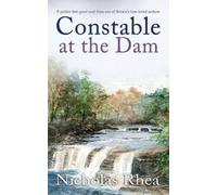 Nicholas Rhea CONSTABLE AT THE DAM a perfect feel-good read from one (Tascabile)