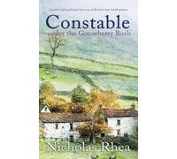 Nicholas Rhea CONSTABLE UNDER THE GOOSEBERRY BUSH a perfect feel-goo (Tascabile)
