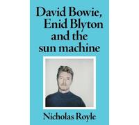 Nicholas Royle David Bowie, Enid Blyton and the Sun Machine (Tascabile)
