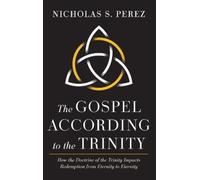 Nicholas S Perez The Gospel According to the Trinity (Copertina rigida)