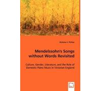 Nicholas S Phillips Mendelssohn's Songs without Words Revisited (Tascabile)