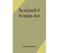 Nicholas Sander Rise And Growth Of The Anglican Schism (Copertina rigida)