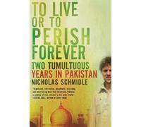 Nicholas Schmidle To live or to perish forever (Tascabile)