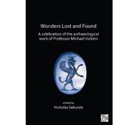 Nicholas Sekund Wonders Lost and Found: A Celebration of the Archaeo (Tascabile)
