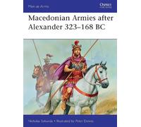 Nicholas Sekunda Macedonian Armies after Alexander 323-168 BC (Tascabile)