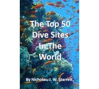 Nicholas Starrett Nicholas J W The World's Top 50 Dive Sites (Scuba (Tascabile)
