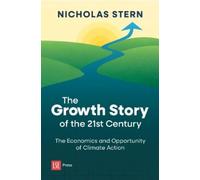 Nicholas Stern The Growth Story of the 21st Century (Tascabile)