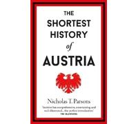 The Shortest History of Austria: 18 (Shortest Histories)