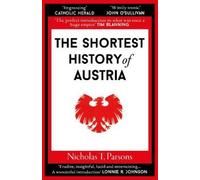 Nicholas T. Parsons The Shortest History of Austria (Tascabile)