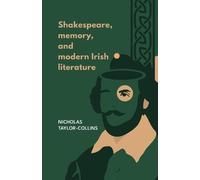 Nicholas Taylor-Colli Shakespeare, Memory, and Modern Irish Literatu (Tascabile)