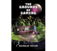 Nicholas Taylor The Grounds of Gaming (Tascabile) Digital Game Studies