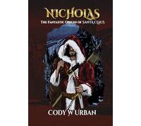 Nicholas: The Fantastic Origin of Santa Claus