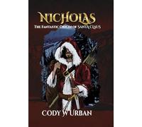 Nicholas: The Fantastic Origin of Santa Claus