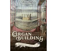 Nicholas Thistlet Organ-building in Georgian and Victorian E (Copertina rigida)