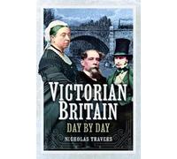 Nicholas Travers Victorian Britain Day by Day (Copertina rigida)