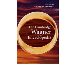 Nicholas Vazsonyi The Cambridge Wagner Encyclopedia (Tascabile)