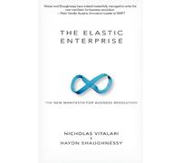 Nicholas Vitalari Haydn Shaughnessy The Elastic Enterprise (Tascabile)
