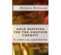 Nicholas W Nickerson gold refining for the amateur chemist (Tascabile)