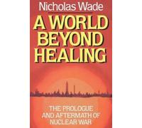 Nicholas Wade A World Beyond Healing (Tascabile)