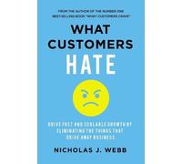Nicholas Webb What Customers Hate (Tascabile)