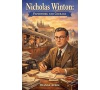 Nicholas Winton: Paperwork and Courage: 5