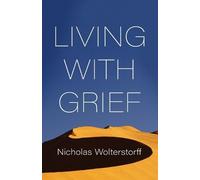 Nicholas Wolterstorff Living with Grief (Tascabile)