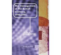Nicholas Woodward The Management of the British Economy, 1945-2001 (Tascabile)