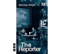 Nicholas Wright The Reporter (Tascabile) NHB Modern Plays