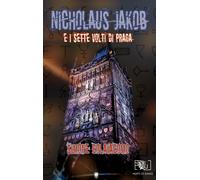 Nicholaus Jakob e i sette volti di Praga - 2024 - Horti di Giano