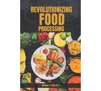 Nichole B Urias Ph D Revolutionizing Food processing (Tascabile)