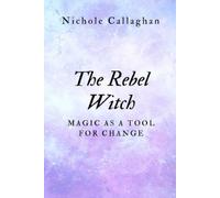 Nichole Callaghan The Rebel Witch (Tascabile)