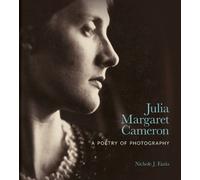 Julia Margaret Cameron: A Poetry of Photography by Fazio, Nichole J.