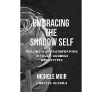 Nichole Muir Embracing the Shadow Self (Tascabile)